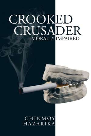 Crooked Crusader de Chinmoy Hazarika