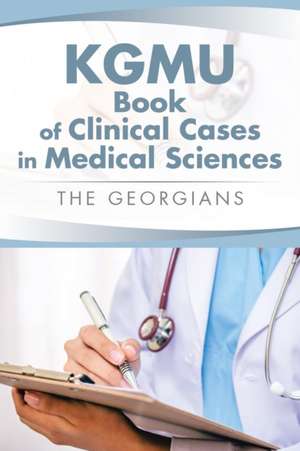 KGMU Book of Clinical Cases in Medical Sciences de The Georgians