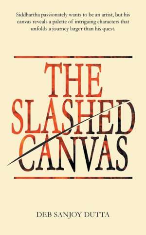 The Slashed Canvas de Deb Sanjoy Dutta