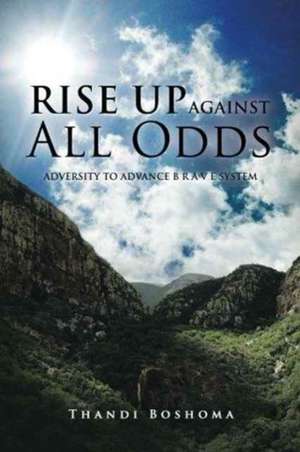 Rise Up Against All Odds de Thandi Boshoma