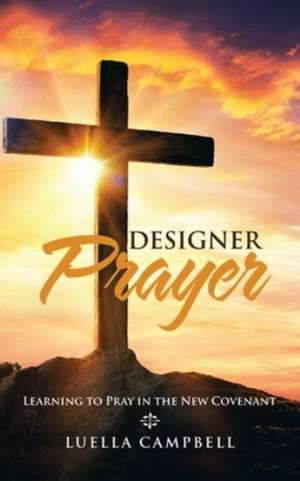 Designer Prayer de Luella Campbell