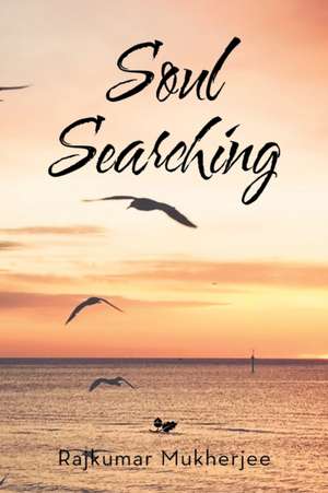 Soul Searching de Rajkumar Mukherjee