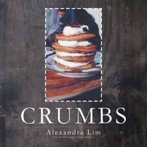 Crumbs de Alexandra Lim