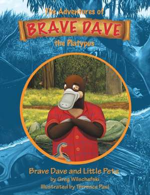 Brave Dave and Little Pete de Greg Wilschefski