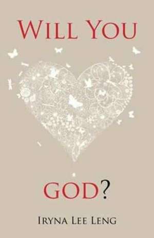 Will You Love God? de Iryna Lee Leng