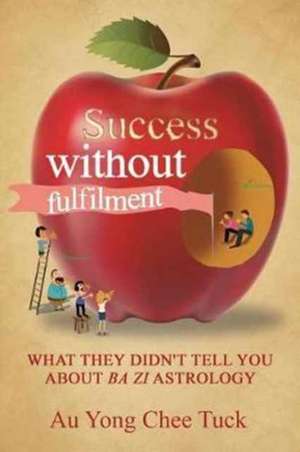 Success without Fulfilment de Au Yong Chee Tuck