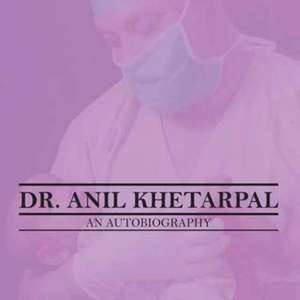 DR. ANIL KHETARPAL AN AUTOBIOGRAPHY de Anil Khetarpal