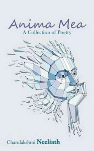 Anima Mea: A Collection of Poetry de Charulakshmi Neeliath