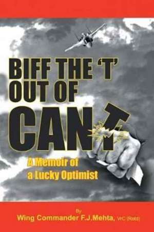 Biff the "T" Out of Can't de Vrc (Retd) Wing Commander Fj Mehta