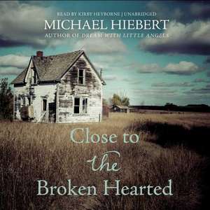 Close to the Broken Hearted de Michael Hiebert