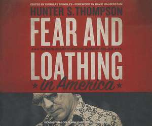 Fear and Loathing in America: The Brutal Odyssey of an Outlaw Journalist, 1968-1976 de Hunter S. Thompson