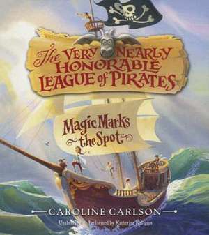 Magic Marks the Spot de Caroline Carlson