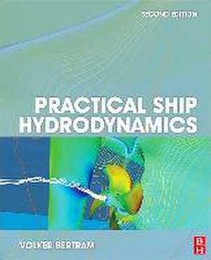 Practical Ship Hydrodynamics de Volker Bertram