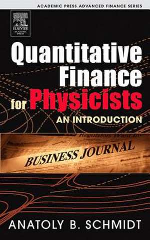 Quantitative Finance for Physicists: An Introduction de Anatoly B. Schmidt