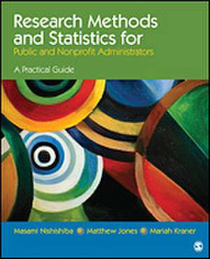 Research Methods and Statistics for Public and Nonprofit Administrators: A Practical Guide de Masami Nishishiba