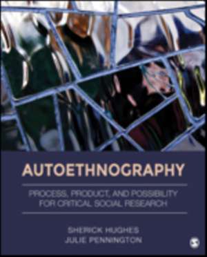 Autoethnography: Process, Product, and Possibility for Critical Social Research de Sherick A. Hughes