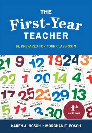 The First-Year Teacher: Be Prepared for Your Classroom de Karen A. Bosch