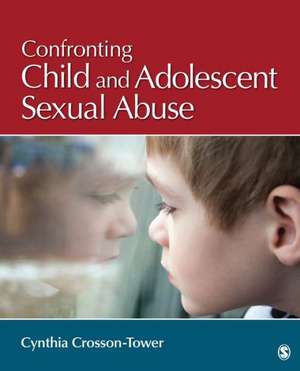 Confronting Child and Adolescent Sexual Abuse de Cynthia D. Crosson-Tower