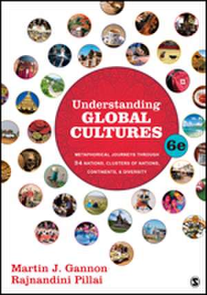 Understanding Global Cultures: Metaphorical Journeys Through 34 Nations, Clusters of Nations, Continents, and Diversity de Martin J. Gannon