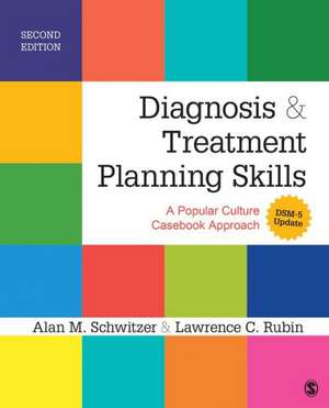 Diagnosis and Treatment Planning Skills: A Popular Culture Casebook Approach (DSM-5 Update) de Alan M. Schwitzer