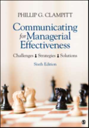 Communicating for Managerial Effectiveness: Challenges | Strategies | Solutions de Phillip G. Clampitt