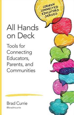 All Hands on Deck: Tools for Connecting Educators, Parents, and Communities de Brad M. Currie