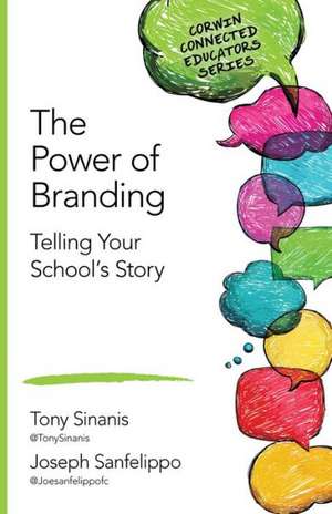 The Power of Branding: Telling Your School's Story de Tony Sinanis