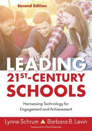 Leading 21st Century Schools: Harnessing Technology for Engagement and Achievement de Lynne R. Schrum