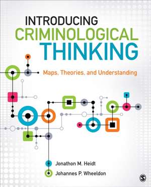 Introducing Criminological Thinking: Maps, Theories, and Understanding de Jonathon (Jon) Heidt