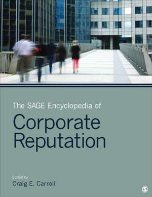 The SAGE Encyclopedia of Corporate Reputation de Craig E. Carroll