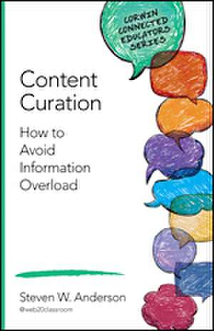 Content Curation: How to Avoid Information Overload de Steven W. Anderson