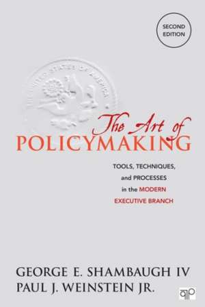 The Art of Policymaking: Tools, Techniques and Processes in the Modern Executive Branch de George Shambaugh