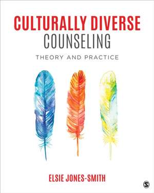 Culturally Diverse Counseling: Theory and Practice de Elsie Jones-Smith