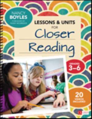 Lessons and Units for Closer Reading, Grades 3-6: Ready-to-Go Resources and Planning Tools Galore de Nancy N. Boyles