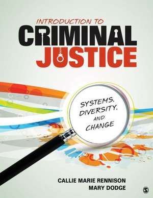 Introduction to Criminal Justice: Systems, Diversity, and Change de Callie Marie Rennison