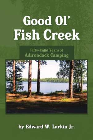 Good Ol' Fish Creek de Edward Larkin Jr.