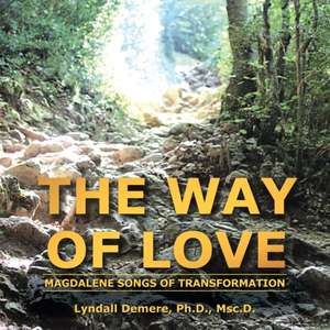 The Way of Love de Msc. D. Lyndall Demere