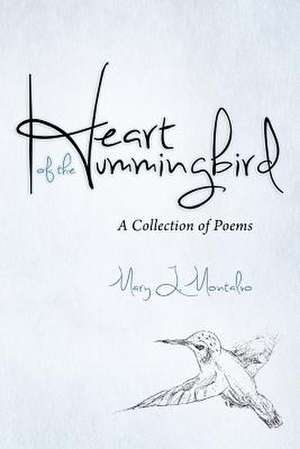 Heart of the Hummingbird de Mary L. Montalvo