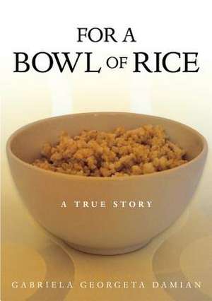 For a Bowl of Rice de Gabriela Georgeta Damian