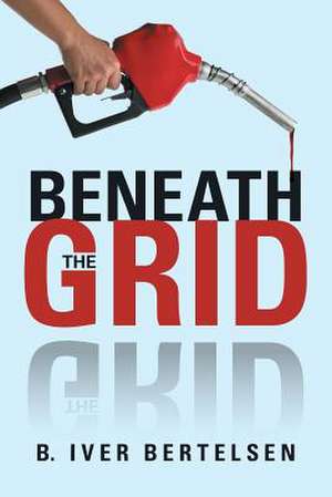 Beneath the Grid de B. Iver Bertelsen