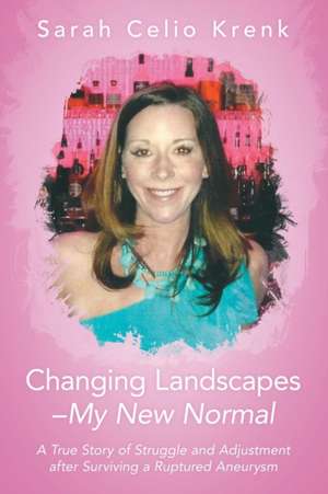 Changing Landscapes-My New Normal de Sarah Krenk