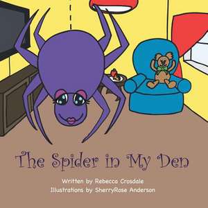 The Spider in My Den de Rebecca Crosdale