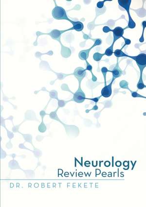 Neurology Review Pearls de Dr Robert Fekete