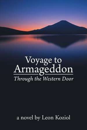 Voyage to Armageddon de Leon Koziol