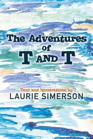 The Adventures of T and T de Laurie Simerson