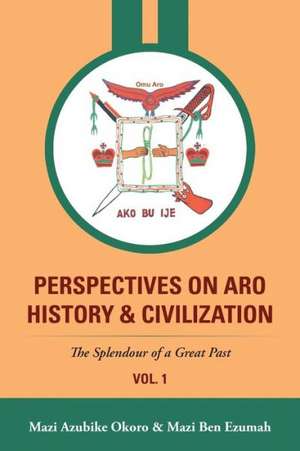 Perspectives On Aro History & Civilization de Mazi Azubike Okoro