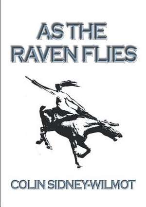 As the Raven Flies de Colin Sidney-Wilmot