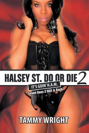 Goin HAM. Halsey Street Do or Die 2 de Tammy Wright