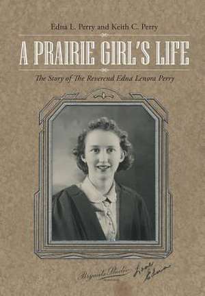 A Prairie Girl's Life de Edna L. Perry