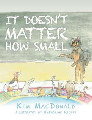 It Doesn't Matter How Small de Kim MacDonald